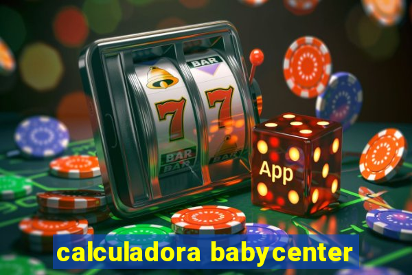 calculadora babycenter